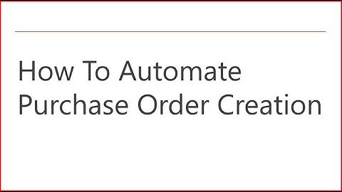Supply Chain and Systems - Part 2 - Automate Purchase Order (PO) Creation