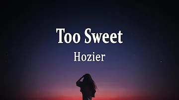 Hozier - Too Sweet (Lyrics)