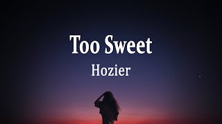 Hozier  Too Sweet (Lyrics)