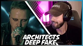 &quot;Architects - deep fake&quot; CHANGED EVERYTHING FOR ME