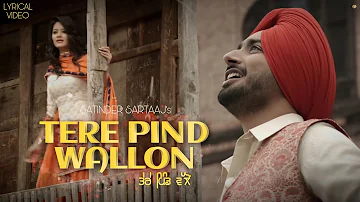 Tere Pind Wallon | Satinder Sartaaj | Punjabi Love Songs | Lyrical Video .