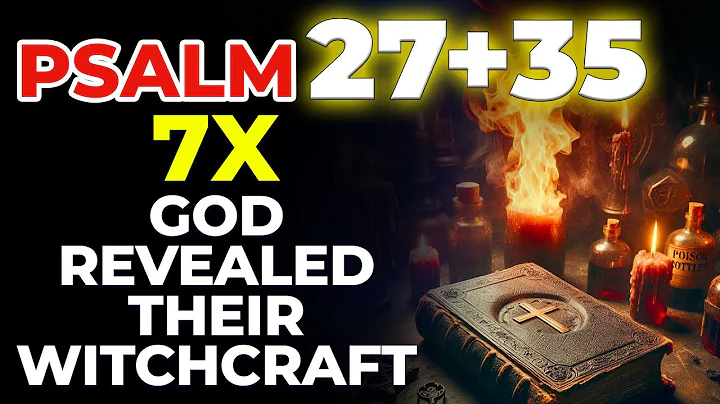 🔥 God Just Revealed: 7 Times Psalm 27 + 35 Break Hidden Witchcraft NOW