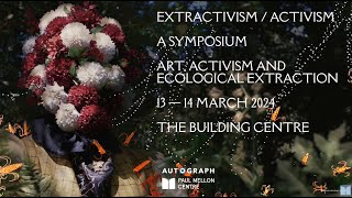 Extractivism:Activism  Art, Activism and Ecological Extraction - IMAGING EXTRACTION