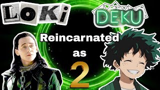 Loki Reincarnated as Deku 2/?