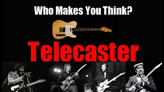 What Guitarists Make You Think Fender Telecaster?