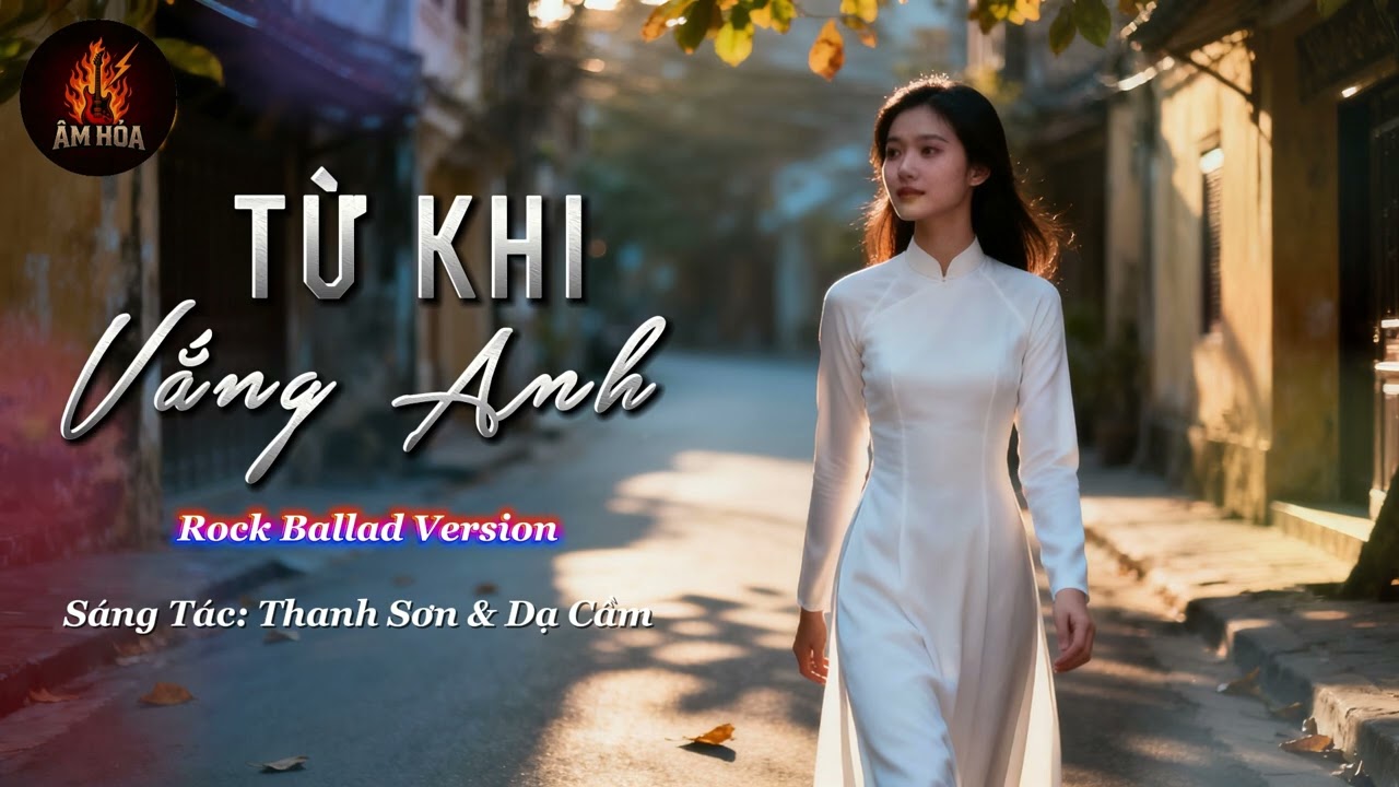 TỪ KHI VẮNG ANH [ROCK BALLAD VERSION]