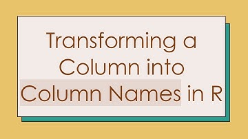 Transforming a Column into Column Names in R