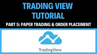 First Time Using TradingView Part 5: TradingView Basics Tutorial- Paper trading &amp; Orders