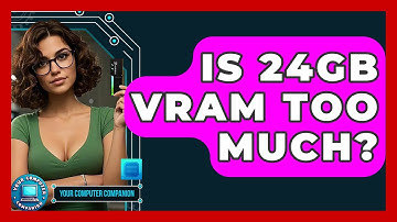 Is 24GB VRAM Too Much? - Your Computer Companion
