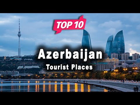 Top 10 Places to Visit in Azerbaijan | English
