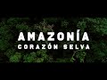 AMAZONÍA: CORAZÓN SELVA | CORTOMETRAJE