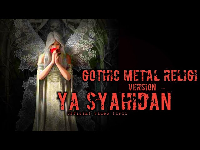 GOTHIC METAL RELIGI - Ya Syahidan version Official video lirik class=