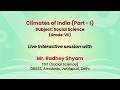 NCERT   Climates of India (Part - 1)  Subject: Social Science   (Grade: VII)     Live
