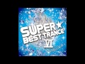 Super Best Trance VI (Full Album)