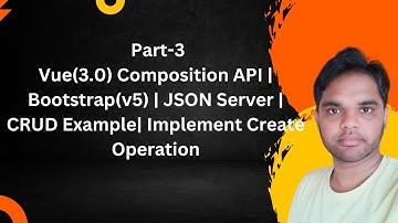 Part-3Vue(3.0) Composition API| Bootstrap(v5)|JSON Server| CRUD Example| Implement Create Operation