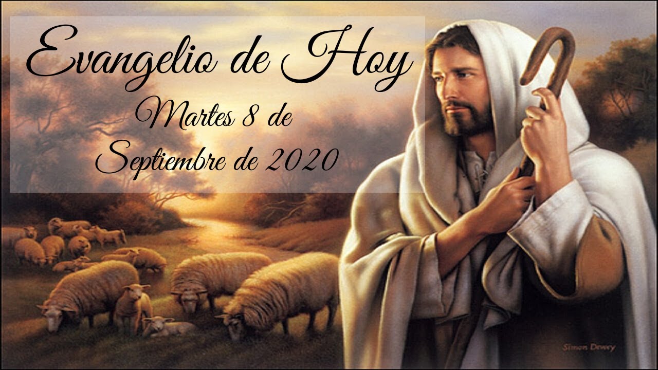 SANTO EVANGELIO MARTES 8 DE SEPTIEMBRE DE 2020 YouTube