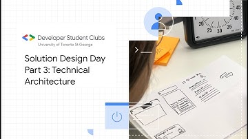 Solution Challenge Design Day Series - 3: Technical Architecture