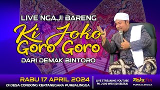 LIVE Ngaji Bareng Ki Joko Goro Goro (KH. Abdurrokhim) Demak || di Dukuhbarak Condong (17-04-2024)