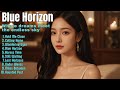 Blue Horizon💖|| Best Romantic Love Songs || New Beautiful Love Songs Playlist 2025