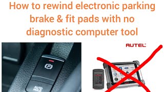 2 ways How to wind back electronic caliper without diagnostic computer on EPB parking hand brake