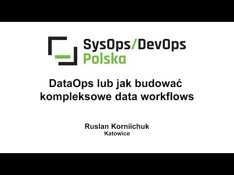 [#180] DataOps lub jak budować kompleksowe data workflows - Ruslan Korniichuk