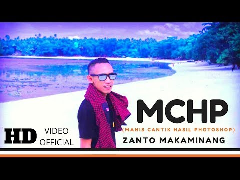 MCHP (Manis Cantik Hasil Photoshop ) - ZANTO MAKAMINANG ( OFFICIAL MUSIC VIDEO )