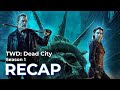 The Walking Dead Dead City: Season 1 RECAP