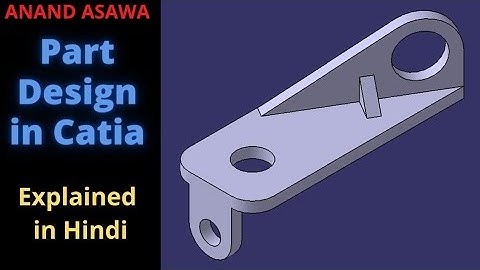 Catiav5 || Part Design in Catia explained in Hindi || Anand Asawa