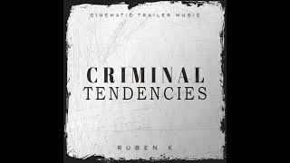 Ruben K - Criminal Tendencies