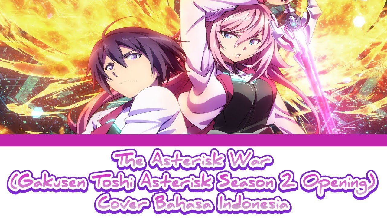 The Asterisk War (Gakusen Toshi Asterisk Season 2 Opening) - Cover Bahasa Indonesia