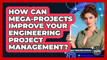 How Can Mega-projects Improve Your Engineering Project Management?