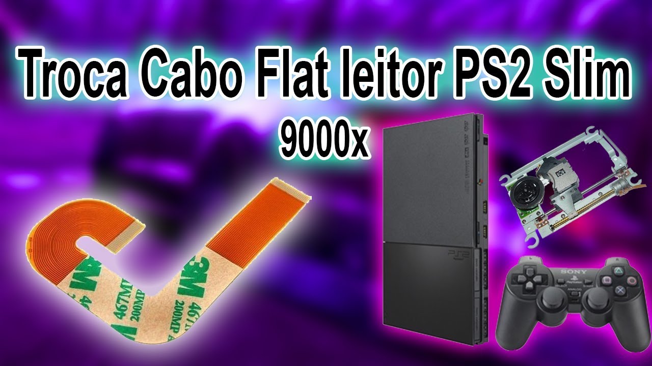 Troca do Cabo Flat PS2 Slim Série 9000x