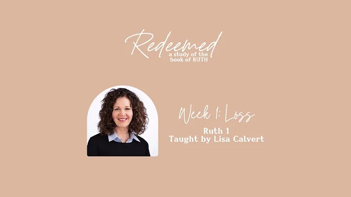 Redeemed Bible Study Week 1: Loss (taught by Lisa ...
