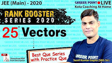Vectors Video Lectures | Rank Booster | JEE Main 2020 | SKG Sir | Career Point JEE