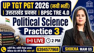 Political Science | Practice 3 | UP TGT PGT 2026 | उत्तराखंड प्रवक्ता | BPSC TRE 4.0 | Live 2 PM