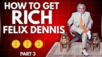 How to Get Rich   FELIX DENNIS   Part 3   Animated Book Summary