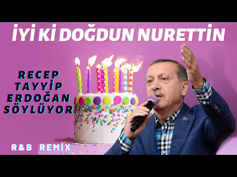 İyi ki Doğdun NURETTİN  |  Recep Tayyip Erdoğan REMİX - İsme Özel Doğum Günü Şarkısı