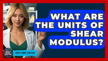 What Are The Units Of Shear Modulus? - How It Comes Together