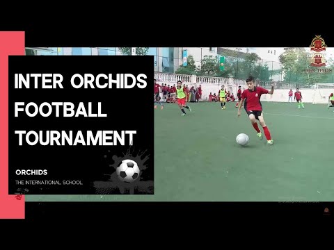 Inter-ORCHIDS Football Tournament | ORCHIDS The International School