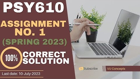 PSY610 Assignment No 1 Solution 2023 by VU Concepts