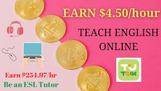 EARN  ₱255 ($4.50)/hour by TEACHING ENGLISH ONLINE|TUTALK ENGLISH is NOW HIRING ESL Filipino Tutors