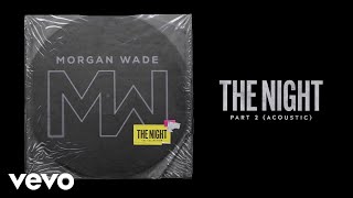 Morgan Wade - The Night (Part 2 - Acoustic) (Official Audio)