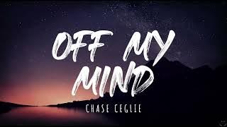 Chase Ceglie - Off My Mind (Lyrics)