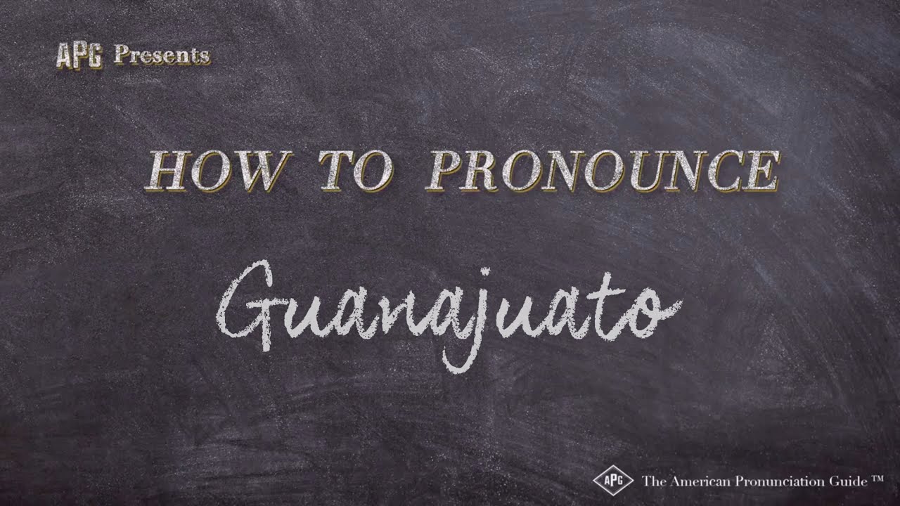 How To Pronounce Guanajuato (Real Life Examples!)