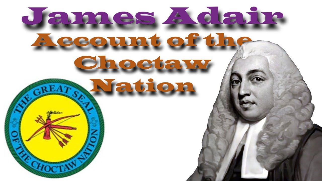 Account of the Choctaw Nation By: James Adair