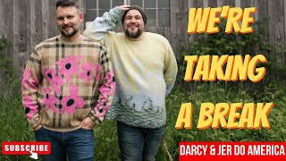 5. We're taking a break - Darcy & Jer Do America