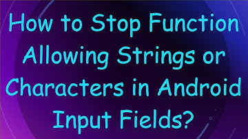 How to Stop Function Allowing Strings or Characters in Android Input Fields?