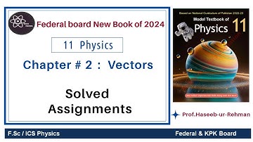 Class 11 Physics Unit 2 | Assignments Solved | FBISE | NBF #federalboard