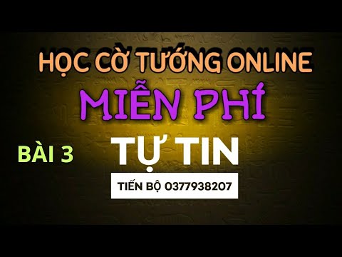 Bài 3 – lớp học cờ tướng online miễn phí Mr Bill _ luyện khai cuộc cờ tướng