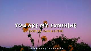 You Are My Sunshine - Cover By Nada & Luthfi | Terjemahan Indonesia (Lyrics Video)